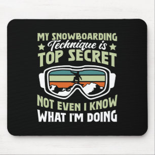 Snowboard My Snowboarding Technique Is Top Secret Mouse Pad