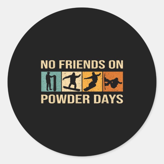 Snowboard - No Friends On Wder Days - Snowboarding Classic Round Sticker (Front)