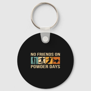 Snowboard - No Friends On Wder Days - Snowboarding Keychain