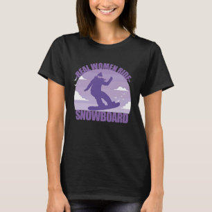 Snowboard Snowboarder  funny saying girl T-Shirt