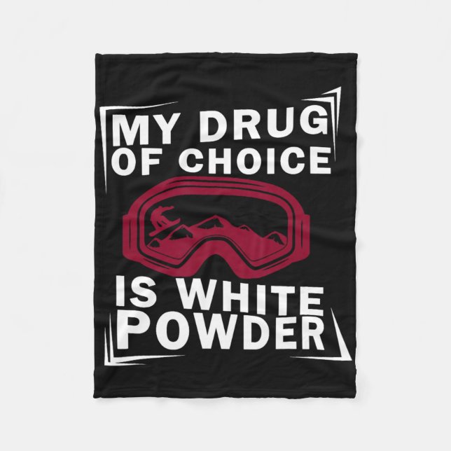 Snowboard Snowboarder Snowboarden My Drug Of Choic Fleece Blanket (Front)