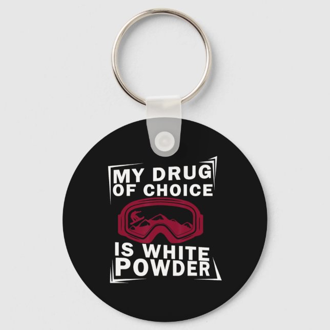 Snowboard Snowboarder Snowboarden My Drug Of Choic Keychain (Front)