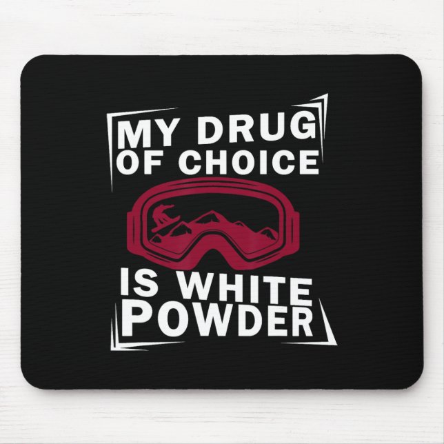 Snowboard Snowboarder Snowboarden My Drug Of Choic Mouse Pad (Front)