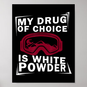Snowboard Snowboarder Snowboarden My Drug Of Choic Poster