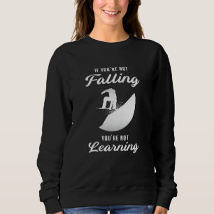 Snowboard Snowboarding Snow Snowboarder Funny Gift Sweatshirt