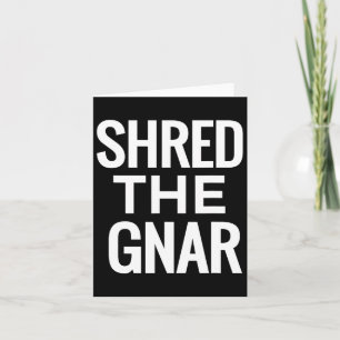 Snowboard T Shirt - Shred The Gnar Card
