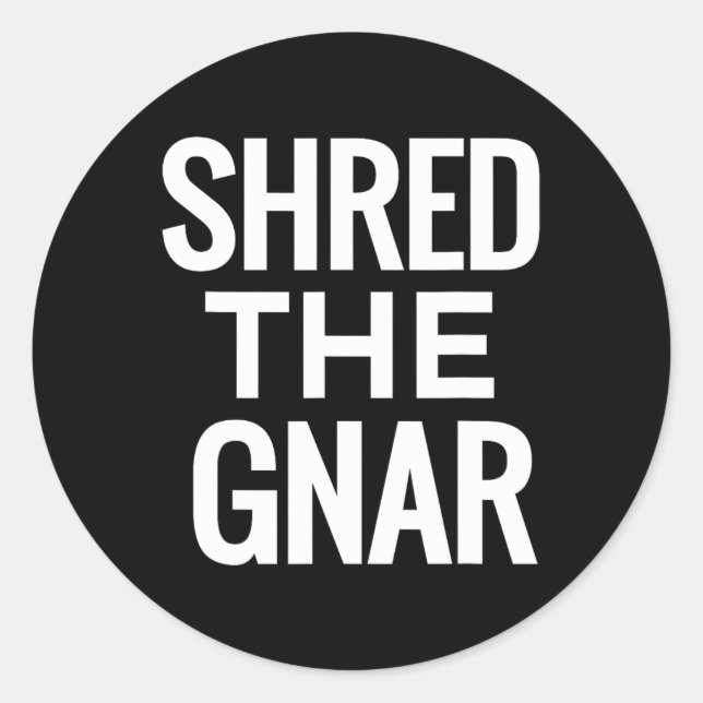Snowboard T Shirt - Shred The Gnar  Classic Round Sticker (Front)