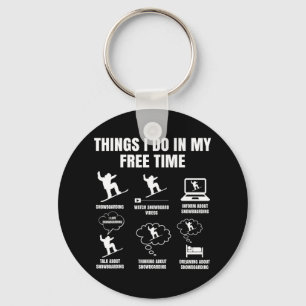 Snowboard Things I Do In My Free Time Snowboarding Keychain