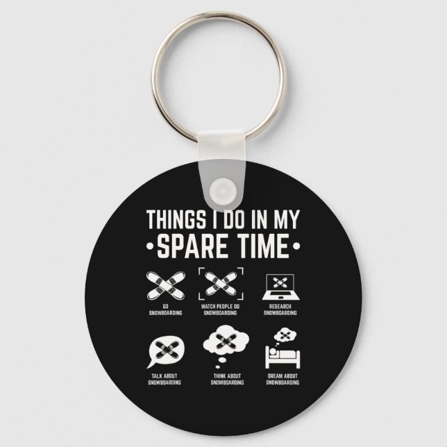 Snowboard Things I Do In My Spare Time Snowboardin Keychain (Front)