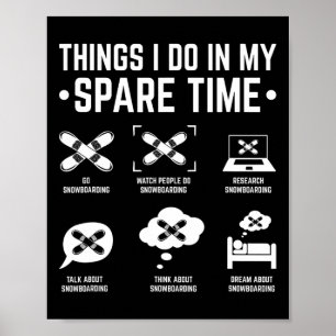 Snowboard Things I Do In My Spare Time Snowboardin Poster