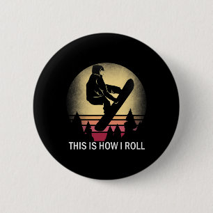 Snowboard This Is How I Roll Snowboarding Silhouet 2 Inch Round Button