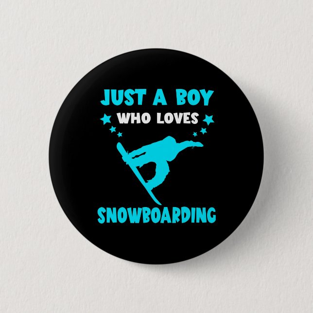 Snowboard Winter Sport Snowboarder Just A Boy Snow 2 Inch Round Button (Front)