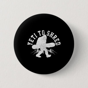 Snowboard Yeti To Shred Bigfoot Snowboarder Funny 2 Inch Round Button