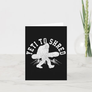 Snowboard Yeti To Shred Bigfoot Snowboarder Funny Card
