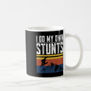 Snowboarder I Do My Own Stunts Snowboarding Childr Coffee Mug