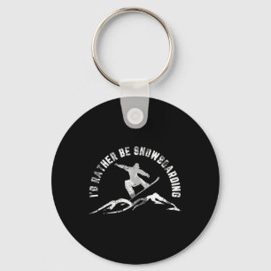 Snowboarder I'd Rather Be Snowboarding  Keychain