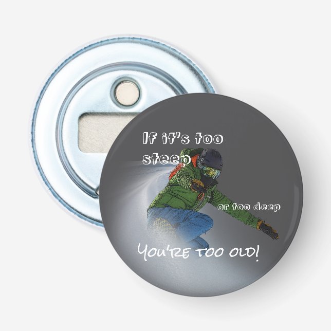 Snowboarder - If It's Too Steep  Bottle Opener (Front)