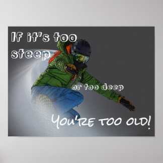 Snowboarder - If It's Too Steep Poster