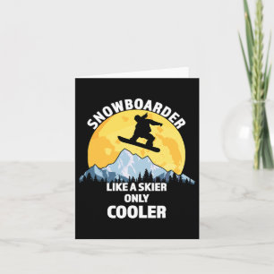 Snowboarder Like A Skier Only Cooler - Great Snowb Card
