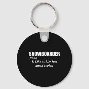 Snowboarder Noun Like A Skier Only Cooler For Snow Keychain