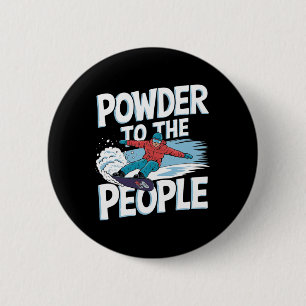 Snowboarder Quote - Powder To The People  2 Inch Round Button