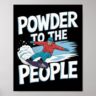 Snowboarder Quote - Powder To The People Poster