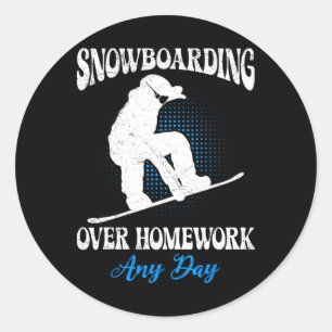 Snowboarder Snowboarding Over Homework Any Day Fun Classic Round Sticker