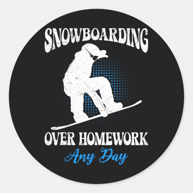 Snowboarder Snowboarding Over Homework Any Day Fun Classic Round Sticker (Front)