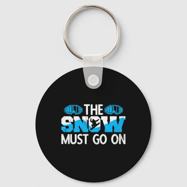 Snowboarder The Snow Must Go On Ski Resort Snowboa Keychain (Front)