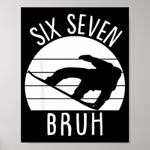 Snowboarding 67 Six Seven Meme Funny Snowboard Bru Poster