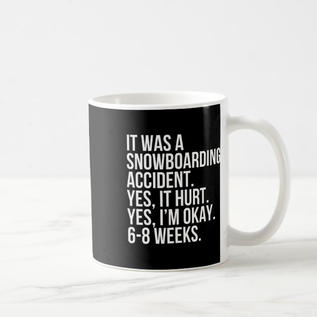 Snowboarding Accident Hurt 6-8 Weeks Funny Broken  Coffee Mug (Right)