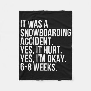 Snowboarding Accident Hurt 6-8 Weeks Funny Broken  Fleece Blanket