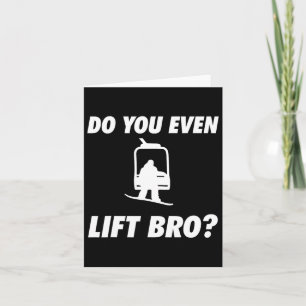 Snowboarding Do You Even Lift Bro - Snowboard Snow Card