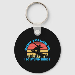 Snowboarding Dont Follow Me I Do Stupid Things  Keychain