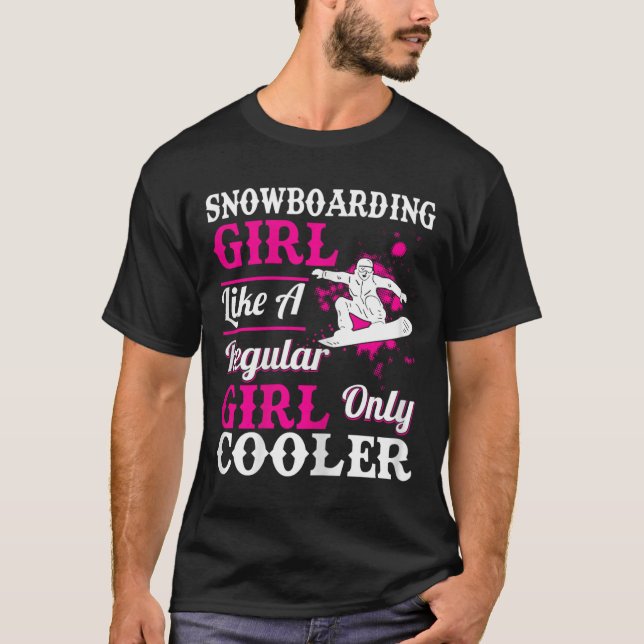 Snowboarding Girl Like A Regular Only Cooler Funny T-Shirt (Front)