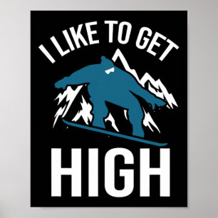 Snowboarding I Like To Get High Funny Snowboard Gi Poster