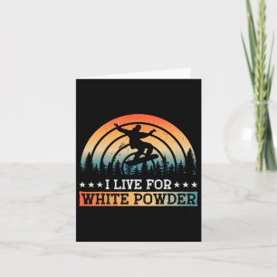 Snowboarding I Live For White Powder Snowboard  Card