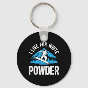 Snowboarding I Live For White Powder Snowboarder S Keychain