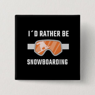 Snowboarding - I'd Rather Be Snowboarding 2 Inch Square Button