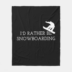 Snowboarding - I'd Rather Be Snowboarding Fleece Blanket