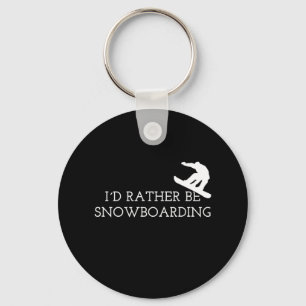 Snowboarding - I'd Rather Be Snowboarding Keychain