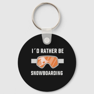Snowboarding - I'd Rather Be Snowboarding Keychain