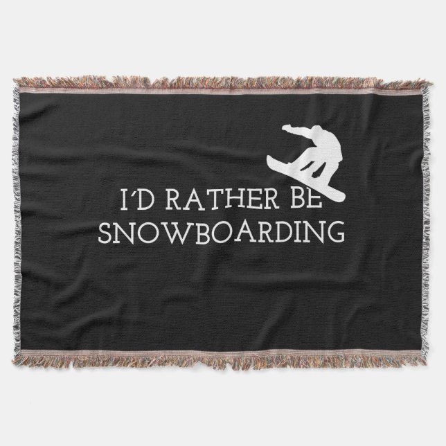 Snowboarding - I'd Rather Be Snowboarding Throw Blanket (Front)