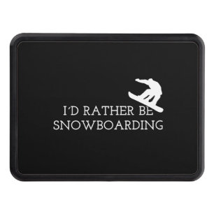 Snowboarding - I'd Rather Be Snowboarding Trailer Hitch Cover