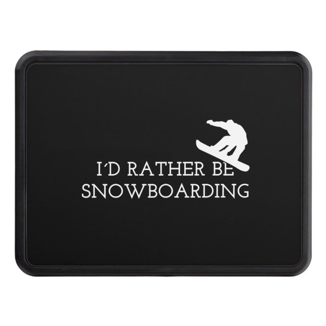 Snowboarding - I'd Rather Be Snowboarding Trailer Hitch Cover (Front)