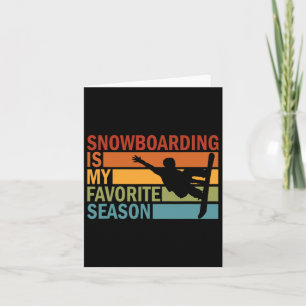 Snowboarding Is My Favorite Season Snowboarder Sno Card