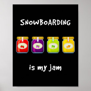 Snowboarding Is My Jam Favourite Hob  Poster