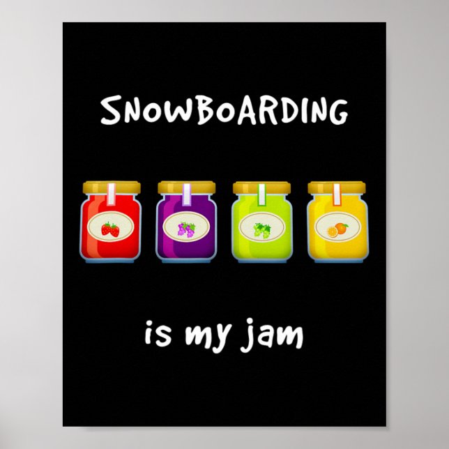 Snowboarding Is My Jam Favourite Hob  Poster (Front)