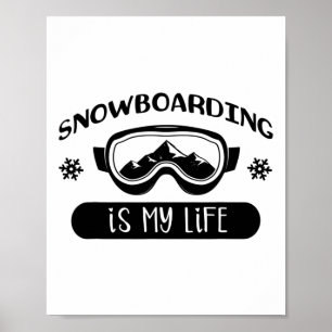 Snowboarding Is My Life Snowboarder Snowboard Poster
