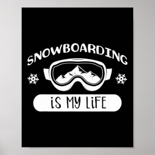 Snowboarding Is My Life Snowboarding Poster